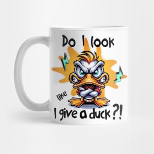 Do I look like I give a duck?! Mug